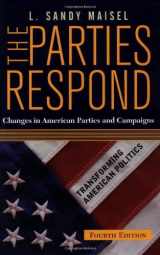 9780813364551-0813364558-The Parties Respond: Changes in American Parties and Campaigns, 4th Edition (Transforming American Politics)