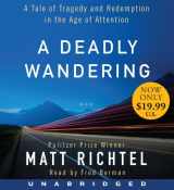 9780062400987-0062400983-A Deadly Wandering Low Price CD: A Tale of Tragedy and Redemption in the Age of Attention