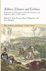 9781349360864-1349360864-Soldiers, Citizens and Civilians: Experiences and Perceptions of the Revolutionary and Napoleonic Wars, 1790-1820 (War, Culture and Society, 1750–1850)