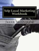 9781523231515-1523231513-Yelp Local Marketing Workbook: How to Use Yelp for Business