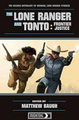 9781944017156-1944017151-The Lone Ranger and Tonto: Frontier Justice