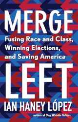 9781620975640-1620975645-Merge Left: Fusing Race and Class, Winning Elections, and Saving America
