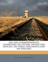 9781176783713-1176783718-Life and correspondence, comprising his letters, private and official, his public documents and his speeches; Volume 4