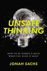 9780738220147-0738220140-Unsafe Thinking: How to be Nimble and Bold When You Need It Most