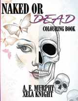 9781695104433-1695104439-NAKED OR DEAD: Colouring Book Edition