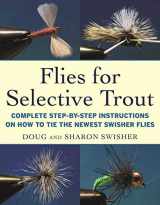 9781510717169-1510717161-Flies for Selective Trout: Complete Step-by-Step Instructions on How to Tie the Newest Swisher Flies