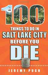 9781681060262-1681060264-100 Things to Do in Salt Lake City Before You Die