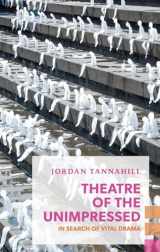 9781552453131-1552453138-Theatre of the Unimpressed: In Search of Vital Drama (Exploded Views)