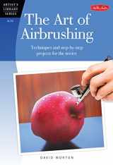9781600582141-1600582141-The Art of Airbrushing (Artist's Library)