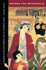 9780520275201-0520275209-Beyond the Metropolis: Second Cities and Modern Life in Interwar Japan