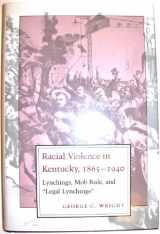 9780807115367-0807115363-Racial Violence in Kentucky, 1865-1940: Lynchings, Mob Rule, and "Legal Lynchings"