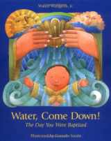 9780806637112-0806637110-Water Come Down: The Day You Were Baptized