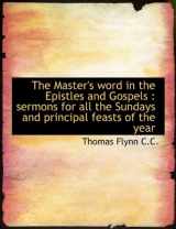 9781116887150-1116887150-The Master's word in the Epistles and Gospels: sermons for all the Sundays and principal feasts of