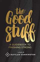9781508892366-1508892369-The Good Stuff: A guidebook to finishing strong