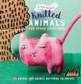 9781782493419-1782493417-35 Knitted Animals and other creatures: 35 unique and quirky patterns to create