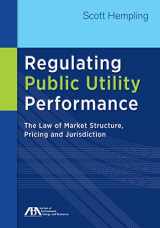 9781627222921-1627222928-Regulating Public Utility Performance: The Law of Market Structure, Pricing and Jurisdiction