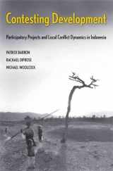 9780300126310-030012631X-Contesting Development: Participatory Projects and Local Conflict Dynamics in Indonesia (Yale Agrarian Studies Series)