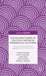 9781137322791-1137322799-The Invisible Hands of Political Parties in Presidential Elections: Party Activists and Political Aggregation from 2004 to 2012 (Palgrave Pivot)
