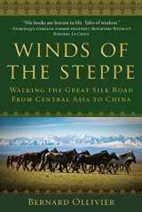 9781510746909-1510746900-Winds of the Steppe: Walking the Great Silk Road from Central Asia to China