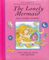 9781840844320-1840844329-The Lonely Mermaid and Other Stories: Five Minute Tales For Bedtime (Children's Storytime Collection