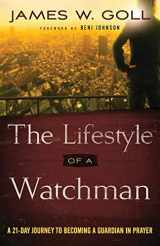 9780800798093-0800798090-The Lifestyle of a Watchman: A 21-Day Journey to Becoming a Guardian in Prayer