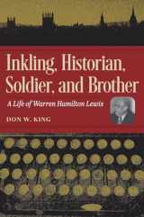 9781606354506-1606354507-Inkling, Historian, Soldier, and Brother: A Life of Warren Hamilton Lewis