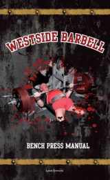 9780982150412-0982150415-Westside Barbell Bench Press Manual