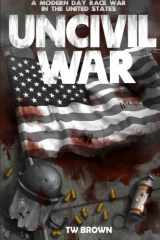 9781940734477-1940734479-UnCivil War: A Modern Day Race War in the United States