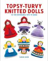 9781784942175-1784942170-Topsy-Turvy Knitted Dolls: 10 Fun Reversible Toys to Make