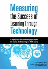 9781562869502-1562869507-Measuring the Success of Learning Through Technology: A Step-by-Step Guide for Measuring Impact and ROI on E-Learning, Blended Learning, and Mobile Learning