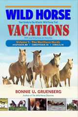 9781941700129-1941700128-Wild Horse Vacations: Your Guide to the Atlantic Wild Horse Trail (With Local Attractions and Amenities)