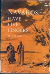 9780806105758-0806105755-Navahos Have Five Fingers (Civilization of the American Indian)