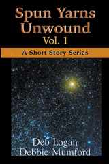 9781956057171-195605717X-Spun Yarns Unwound Volume 1: A Short Story Series