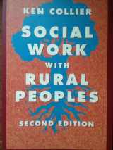 9780921586296-0921586299-Social Work With Rural Peoples: Theory & Practice