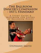 9781508573883-1508573883-The Ballroom Dancer's Companion - Int'l Standard: A Study Guide & Notebook for Lovers of Ballroom Dance
