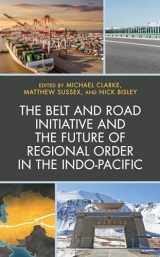 9781498582759-1498582753-The Belt and Road Initiative and the Future of Regional Order in the Indo-Pacific