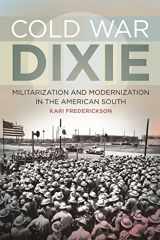 9780820345208-0820345202-Cold War Dixie: Militarization and Modernization in the American South (Politics and Culture in the Twentieth-Century South Ser.)