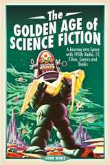 9781526751591-1526751593-The Golden Age of Science Fiction: A Journey into Space with 1950s Radio, TV, Films, Comics and Books