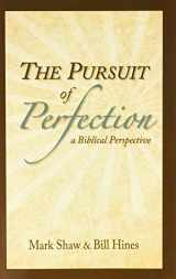 9781936141173-1936141175-The Pursuit of Perfection: A Biblical Perspective