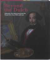 9789460220593-9460220592-Beyond the Dutch: Indonesia, The Netherlands and the Visual Arts, from 1900 Until Now