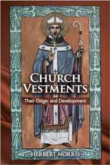 9780486422565-0486422569-Church Vestments: Their Origin and Development