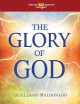 9781603745642-1603745645-The Glory of God: Experience a Supernatural Encounter with His Presence (Spirit-Led Bible Study)
