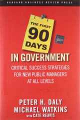 9781591399551-1591399556-The First 90 Days in Government: Critical Success Strategies for New Public Managers at All Levels