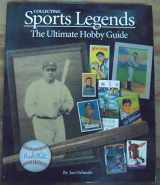 9781933990217-193399021X-Collecting Sports Legends: The Ultimate Hobby Guide