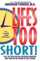 9780312155704-0312155700-Life's Too Short!: Pull The Plug On Self-Defeating Behavior And Turn On The Power Of Self-Esteem