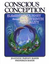 9780938190837-0938190830-Conscious Conception: Elemental Journey through the Labyrinth of Sexuality
