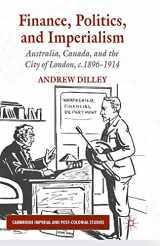 9781349307548-1349307548-Finance, Politics, and Imperialism: Australia, Canada, and the City of London, c.1896-1914 (Cambridge Imperial and Post-Colonial Studies)