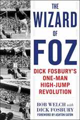 9781510736191-1510736190-The Wizard of Foz: Dick Fosbury's One-Man High-Jump Revolution