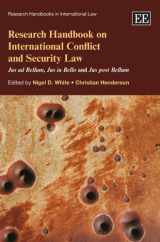 9781849808569-1849808562-Research Handbook on International Conflict and Security Law: Jus ad Bellum, Jus in Bello and Jus post Bellum (Research Handbooks in International Law series)