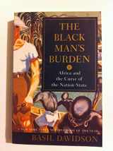 9780812922103-0812922107-The Black Man's Burden: Africa and the Curse of the Nation-State